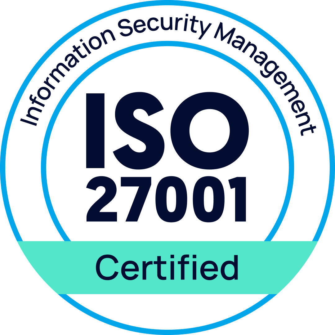 Certified ISO 27001 - Information Security Management.